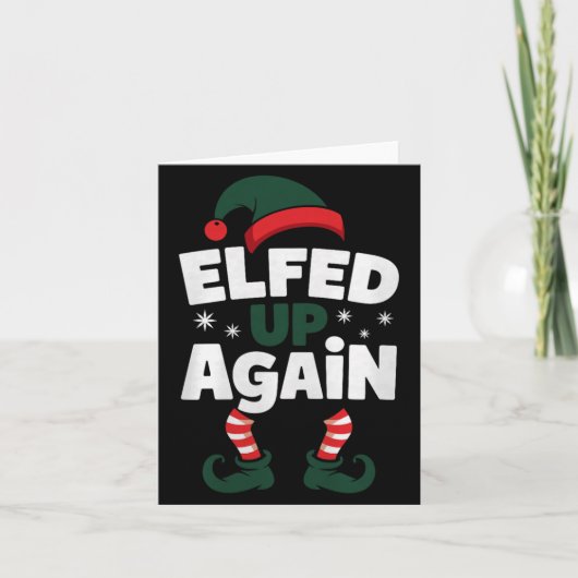 Elfed Up Again Holiday Humor Naughty Nice Elf Chri カード (正面)