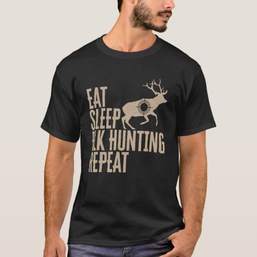 Elk Hunter Eat Sleep Elk Hunting Repeat Tシャツ (正面)