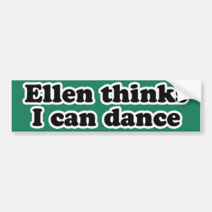 ELLENは私にダンスできると思っている バンパーステッカー