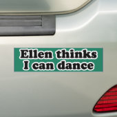 ELLEN THINKS I CAN DANCE -.png バンパーステッカー (車上)