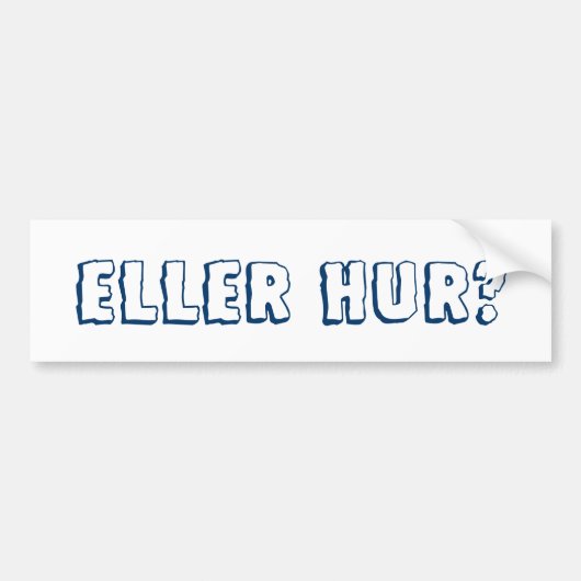 Ellerのhurか。 バンパーステッカー (正面)