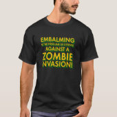 Embalming 1st Line Defense Against Zombie Invasion Tシャツ (正面)