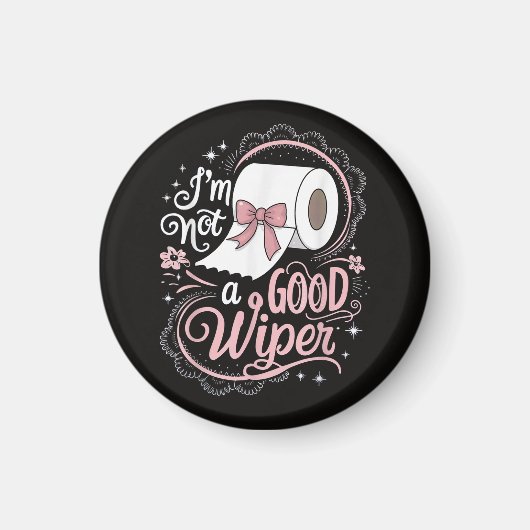 Embarrassing Funny Im Not a Good Wiper マグネット (正面)
