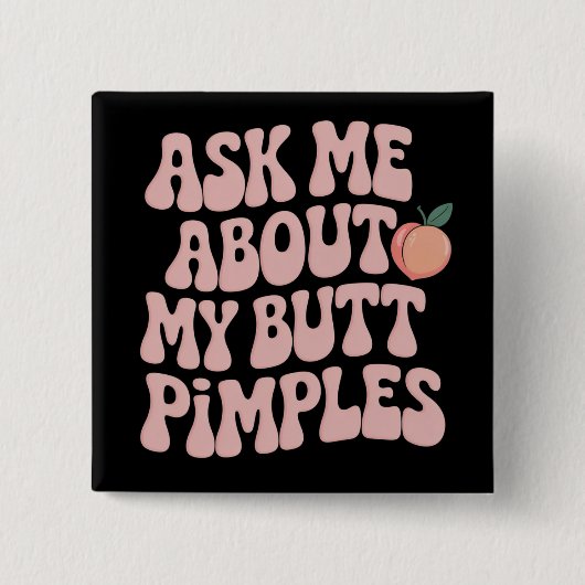 Embarrassing Funny Inappropriate Butt Pimples Meme 缶バッジ (正面)
