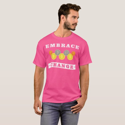 Embrace Change Coin Collecting Numistatist Tシャツ (正面フル)