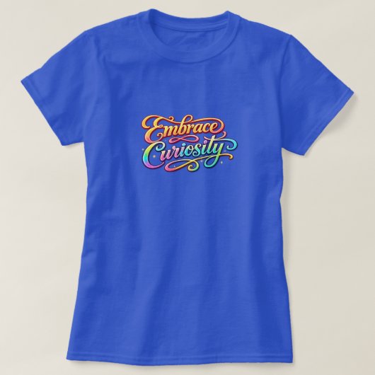 Embrace Curiosity Tシャツ (デザイン正面)