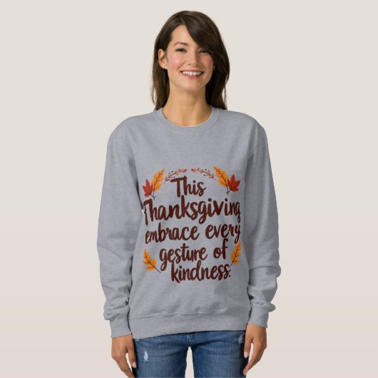 Embrace Kindness This Thanksgiving | Inspirational スウェットシャツ (正面フル)