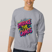 Embrace the Chaos – Grunge Typography Quote Design スウェットシャツ (正面)