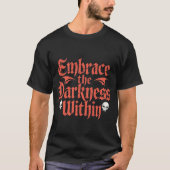 Embrace the darkness within  tシャツ (正面)