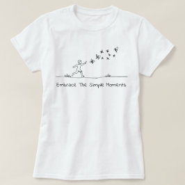 Embrace the Simple Moments - child playing outside Tシャツ