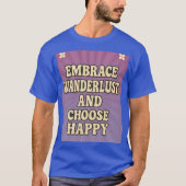 Embrace Wanderlust and Choose Happy Tシャツ (正面)
