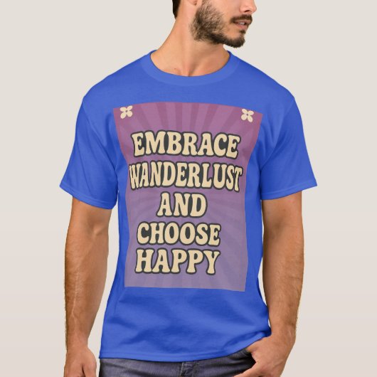Embrace Wanderlust and Choose Happy Tシャツ (正面)