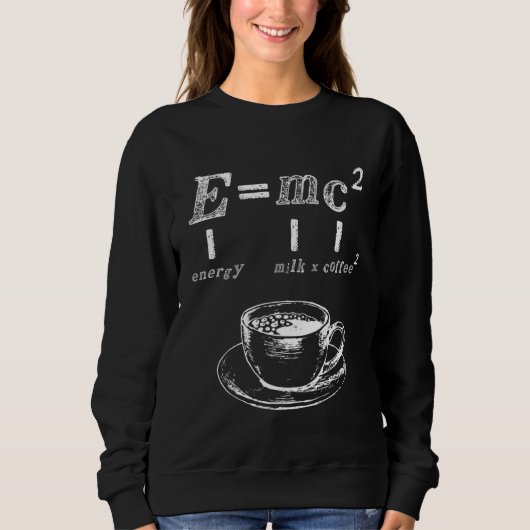Emc2  Science Coffee Energy Milk Nerd Physics  1 スウェットシャツ (正面)
