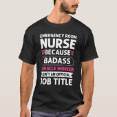 Emergency Room Nurse Miracle Worker. Emergency Roo Tシャツ (正面)