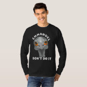 Emmanuel Don't Do It  Sarcastic Cute Ostrich Emu 1 Tシャツ (正面フル)
