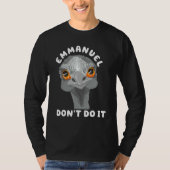 Emmanuel Don't Do It Sarcastic Cute Ostrich Emu 1 Tシャツ (正面)