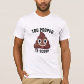 Emoji Chic：あまりにもPoopedスクープウンチ絵文字おもしろい Tシャツ (正面)