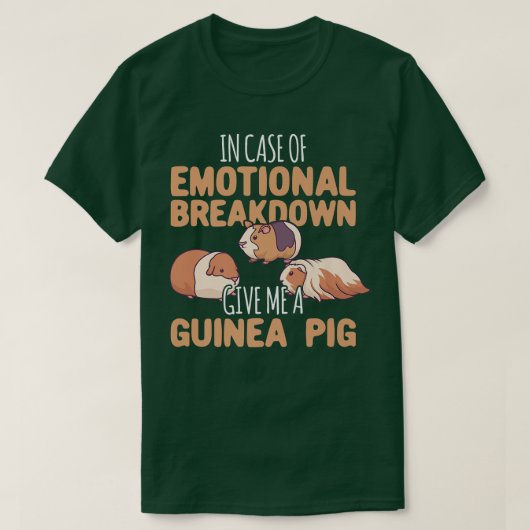 Emotional Breakdown Give Me A Guinea Pig  Tシャツ (デザイン正面)