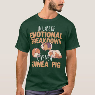 Emotional Breakdown Give Me A Guinea Pig  Tシャツ