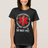 Emotional Support Husband Do Not Awareness Support Tシャツ (正面)