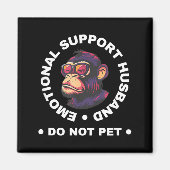 Emotional Support Husband Do Not Pet Monkey Funny マグネット (正面)