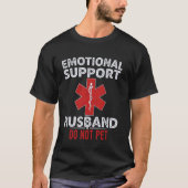 Emotional Support Husband Do Not Pet Tシャツ (正面)