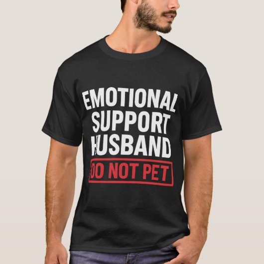 Emotional Support Husband Do Not Pet Tシャツ (正面)
