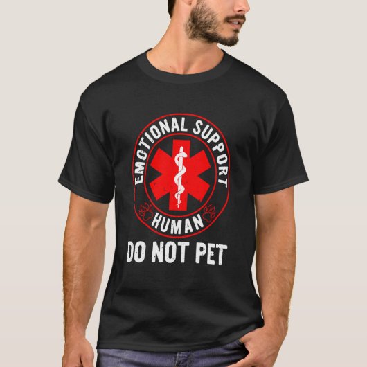 Emotional Supports Human Do Not Pet Dog Love Humor Tシャツ (正面)
