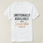 Emotionally Available for Snacks Only Tシャツ (デザイン正面)