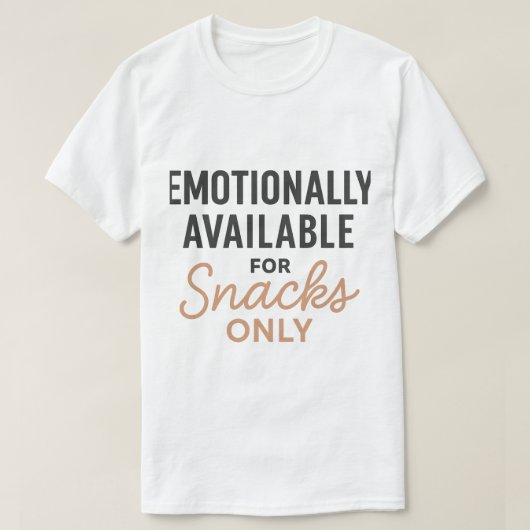 Emotionally Available for Snacks Only Tシャツ (デザイン正面)