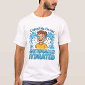 Emotionally Hydrated Funny Crying Cartoon Tシャツ (正面)