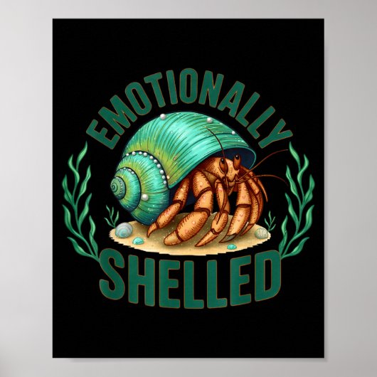 Emotionally Shelled Funny Hermit Crab Humor Quote  ポスター (正面)