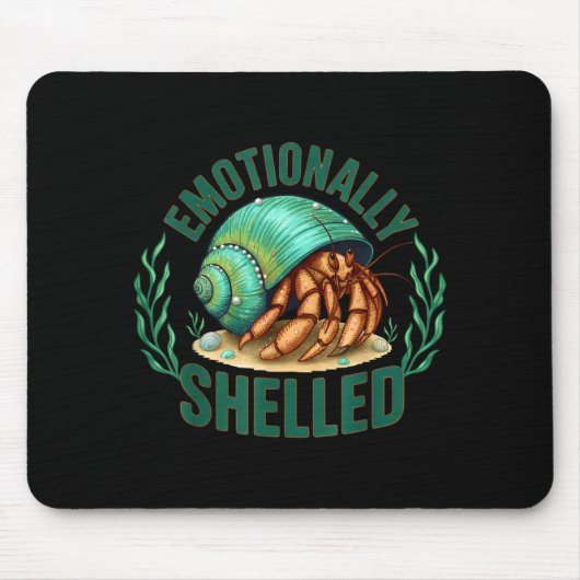Emotionally Shelled Funny Hermit Crab Humor Quote  マウスパッド (正面)