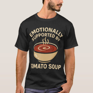 Emotionally Supported By Tomato Soup Funny Tシャツ