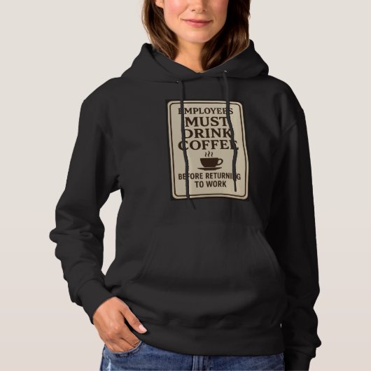 Employees Must Drink Coffee Hoodie パーカ (正面)