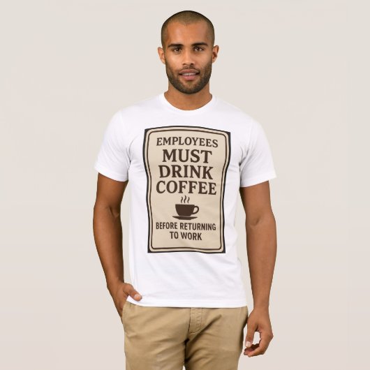 Employees Must Drink Coffee Tシャツ (正面フル)
