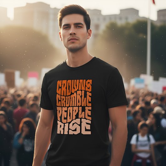 Empowering 'Crowns Crumble, People Rise' Activism Tシャツ