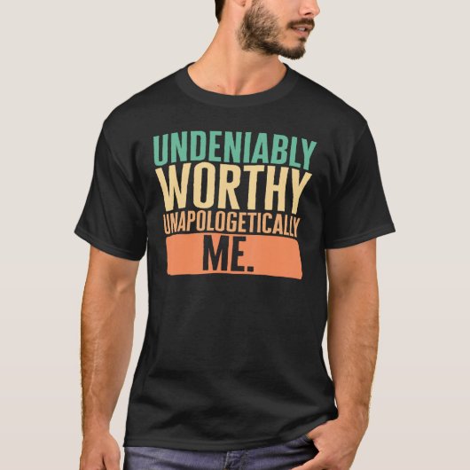 Empowerment Undeniably Worthy Unapologetically Me  Tシャツ (正面)