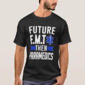 Emsファースト・レスポンダー未来E M Tその後の救急医療隊員 Tシャツ (正面)
