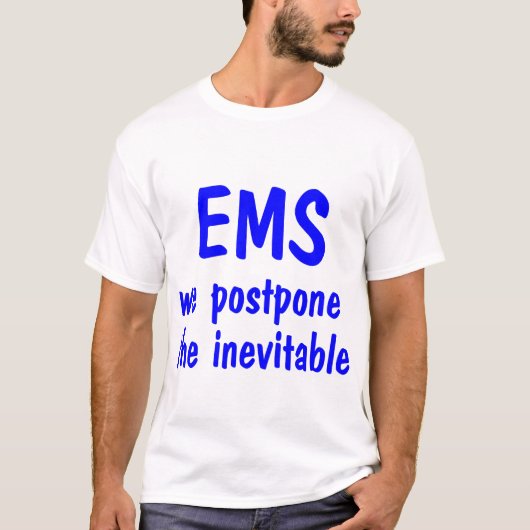 EMS私達は避けられないののワイシャツ延期します Tシャツ (正面)