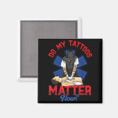 EMS Do My Tattoos Matter Now EMT 救急医療 マグネット (正面/裏面)