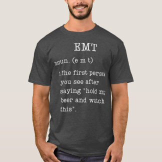 EMTギフトおもしろい定義ユーモア緊急時最初 Tシャツ