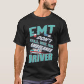 EMTドンtは私を救急車の運転者と電話します Tシャツ (正面)
