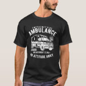 EMT Ambulance  An Accident is only an attitude awa Tシャツ (正面)