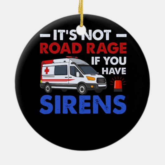 EMT EMS救急医療隊員そのNot Road Rage Sirens Ambulan セラミックオーナメント (裏面)