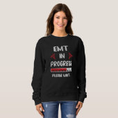 Emt In Progress Emt Student Emt School スウェットシャツ (正面フル)