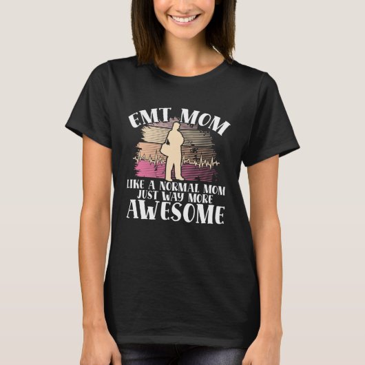 EMT Mom Emergency Medical Technician Paramedic Mot Tシャツ (正面)