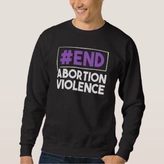 End Abortion Violence Feminism Womens Rights Adult スウェットシャツ