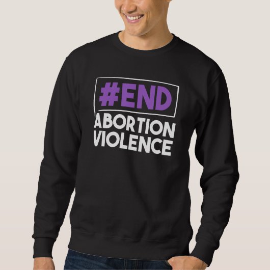 End Abortion Violence Feminism Womens Rights Adult スウェットシャツ (正面)