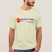 End Bailouts Dot Org Shirt Tシャツ (正面)